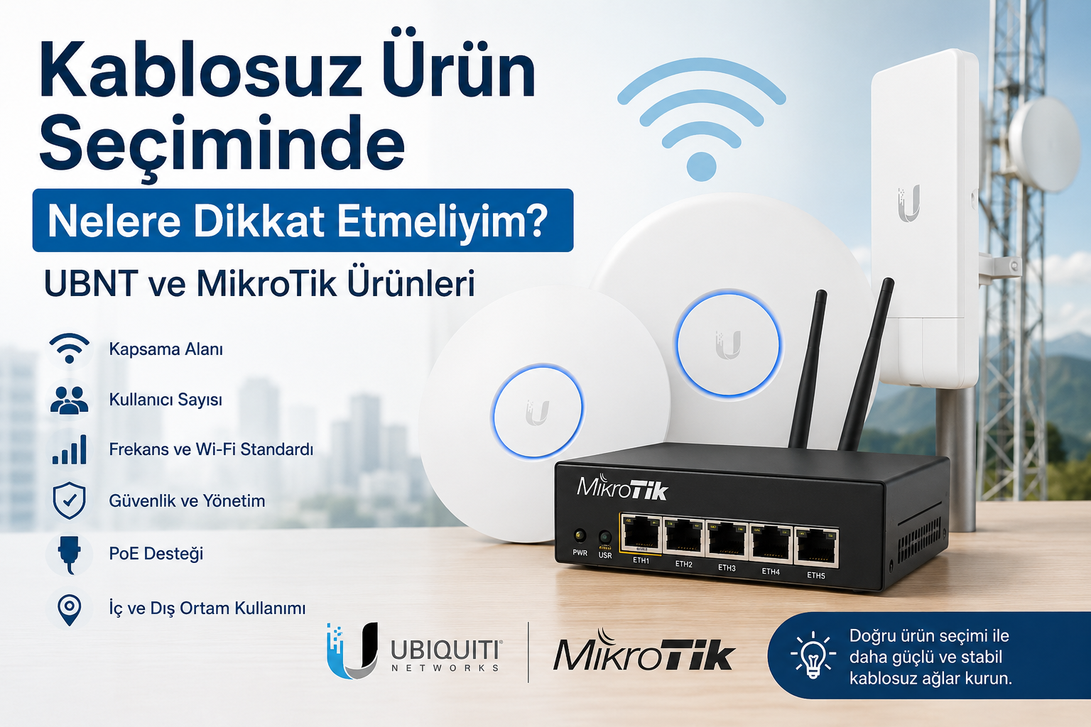 Kablosuz Ürün Seçiminde Nelere Dikkat Etmeliyim? UBNT ve MikroTik Ürünleri İçin Rehber